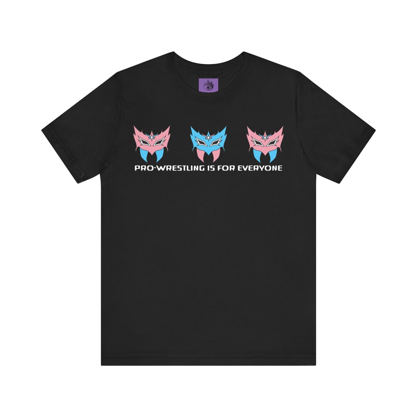 Pro-Wrestling is for Everyone Tee